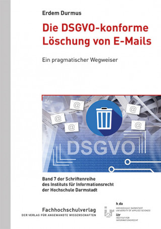 Die DSGVO konfome Loeschung von E Mails